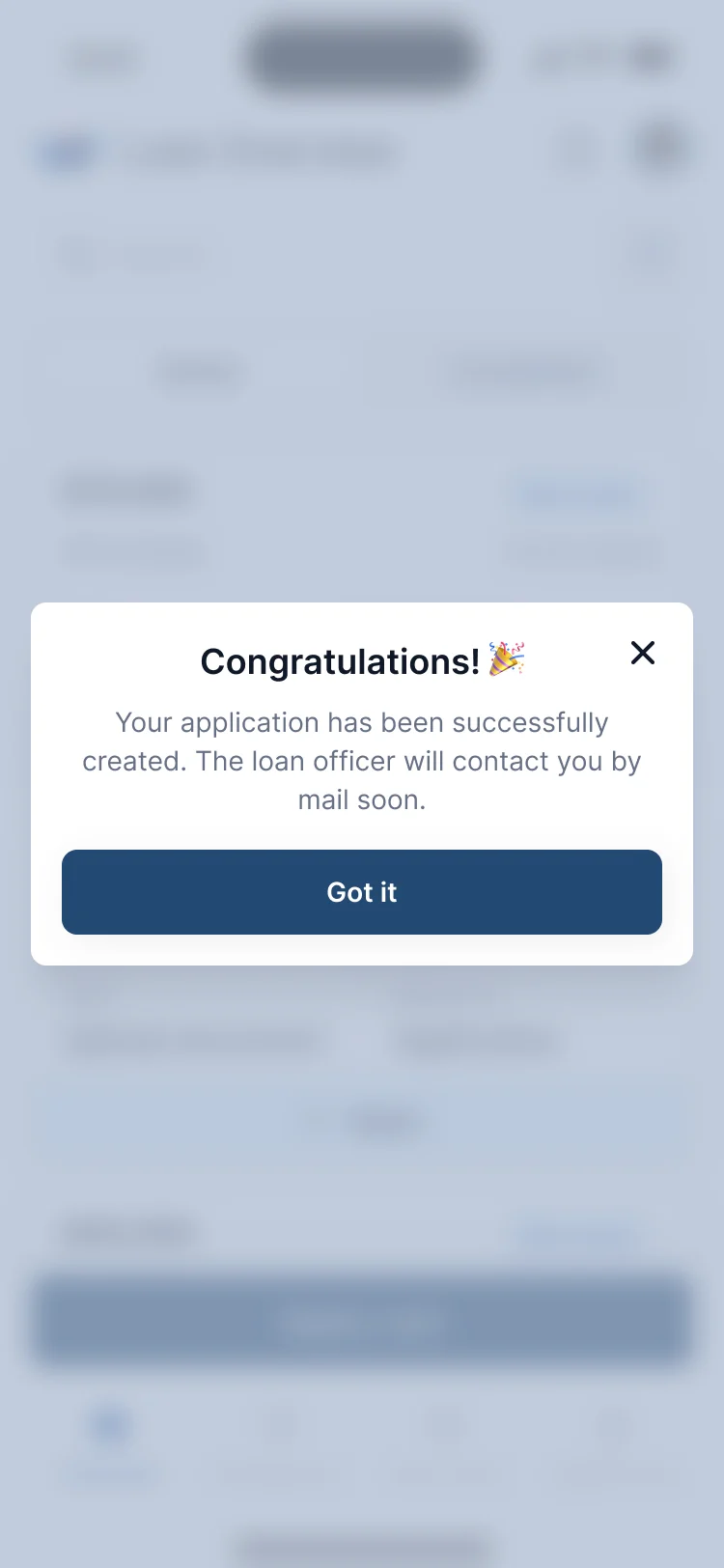 Congratulations! Your application has been successfully created. The loan officer will contact you by mail soon, with Got it
